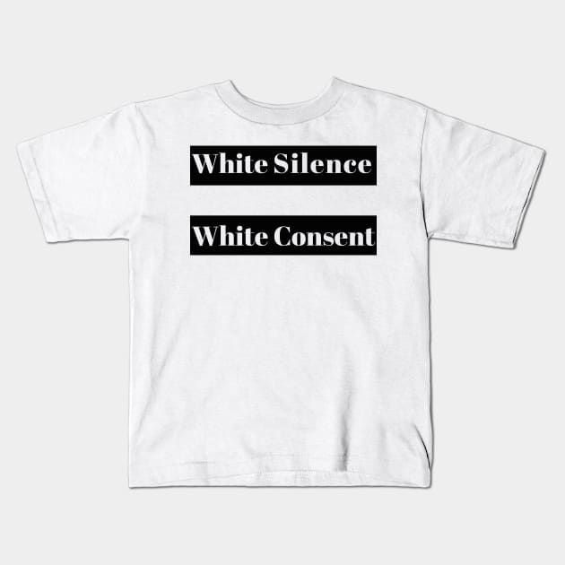 White Silence Equals White Consent Kids T-Shirt by Daily Design